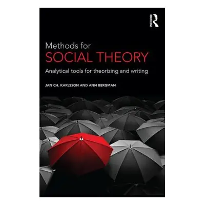 "Methods for Social Theory: Analytical tools for theorizing and writing" - "" ("Karlsson Jan Ch"