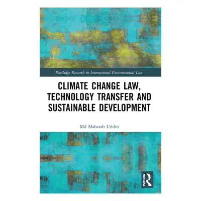 "Climate Change Law, Technology Transfer and Sustainable Development" - "" ("Uddin Mahatab")