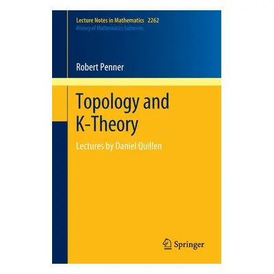 "Topology and K-Theory: Lectures by Daniel Quillen" - "" ("Penner Robert")