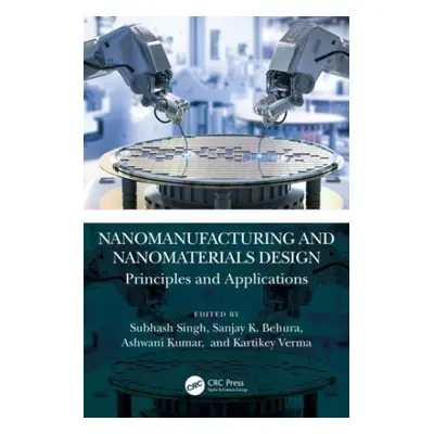 "Nanomanufacturing and Nanomaterials Design: Principles and Applications" - "" ("Singh Subhash")