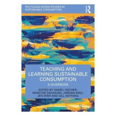 "Teaching and Learning Sustainable Consumption: A Guidebook" - "" ("Fischer Daniel")