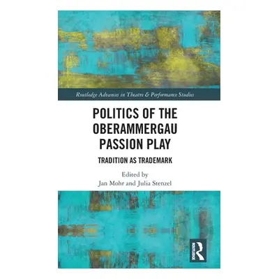"Politics of the Oberammergau Passion Play: Tradition as Trademark" - "" ("Mohr Jan")