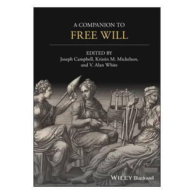 "A Companion to Free Will" - "" ("Campbell Joseph Keim")