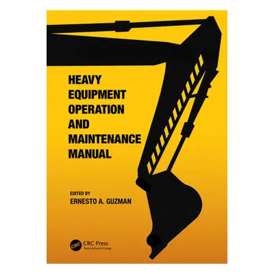 "Heavy Equipment Operation and Maintenance Manual" - "" ("Guzman Ernesto A.")