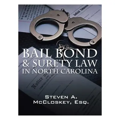 "Bail Bond & Surety Law in North Carolina" - "" ("McCloskey Esq Steven a.")