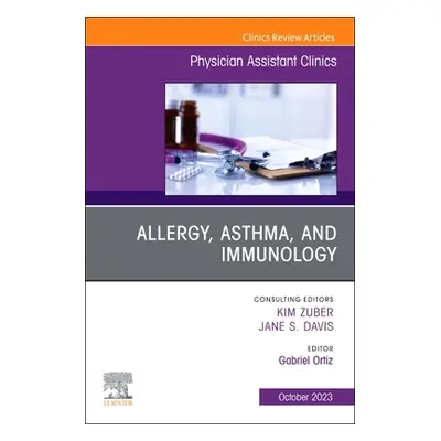 "Allergy, Asthma, and Immunology, an Issue of Physician Assistant Clinics: Volume 8-4" - "" ("Or