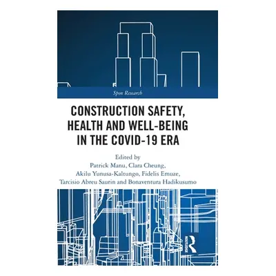 "Construction Safety, Health and Well-Being in the Covid-19 Era" - "" ("Manu Patrick")