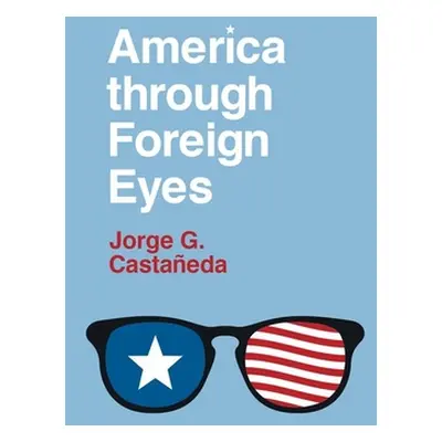 "America Through Foreign Eyes" - "" ("Castaeda Jorge G.")