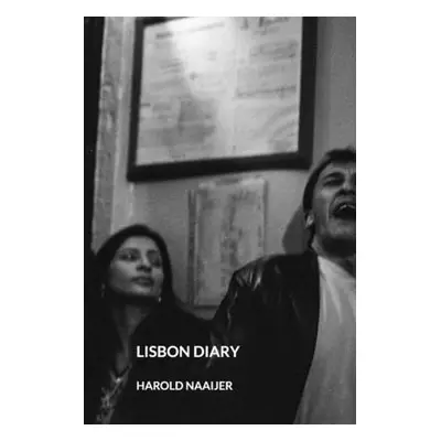 "Lisbon Diary" - "" ("Naaijer Harold")