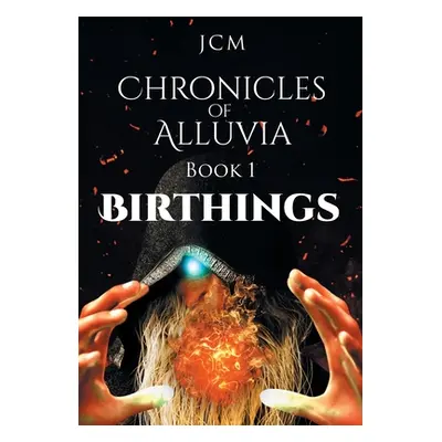 "Chronicles of Alluvia: Birthings" - "" ("Jcm")