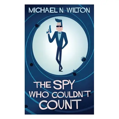 "The Spy Who Couldn't Count" - "" ("Wilton Michael N.")