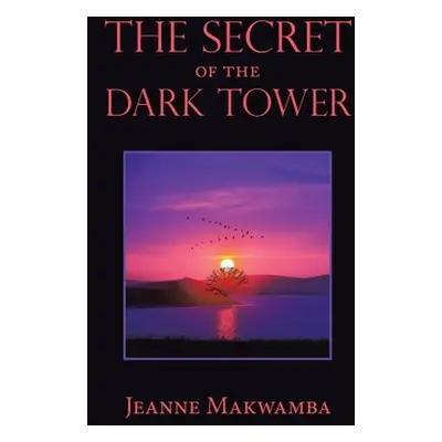 "The Secret of the Dark Tower" - "" ("Makwamba Jeanne")