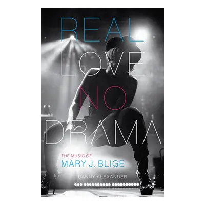 "Real Love, No Drama: The Music of Mary J. Blige" - "" ("Alexander Danny")