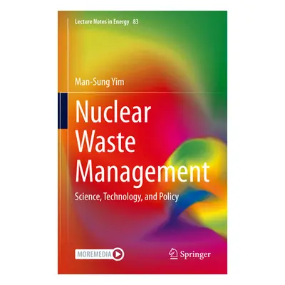 "Nuclear Waste Management: Science, Technology, and Policy" - "" ("Yim Man-Sung")