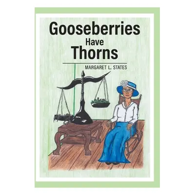 "Gooseberries Have Thorns" - "" ("States Margaret L.")