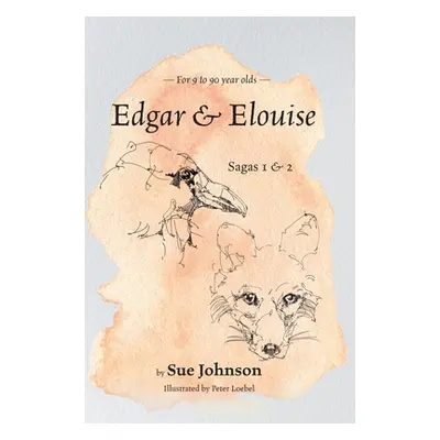 "Edgar and Elouise - Sagas 1 & 2: For 9 to 90 year olds" - "" ("Johnson Sue")