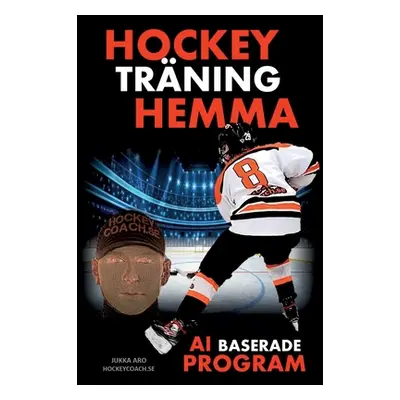 "Hockeytrning Hemma - AI baserade program" - "" ("Aro Jukka")