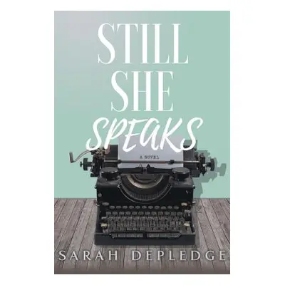 "Still She Speaks" - "" ("Depledge Sarah")