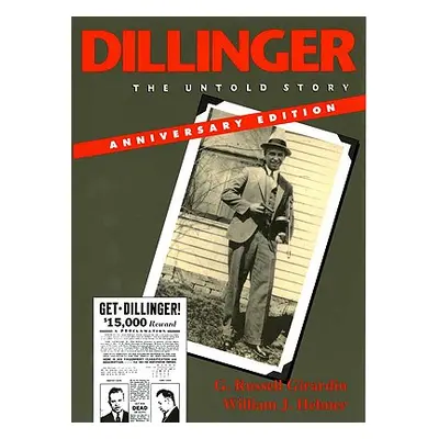 "Dillinger, Anniversary Edition: The Untold Story" - "" ("Girardin G. Russell")