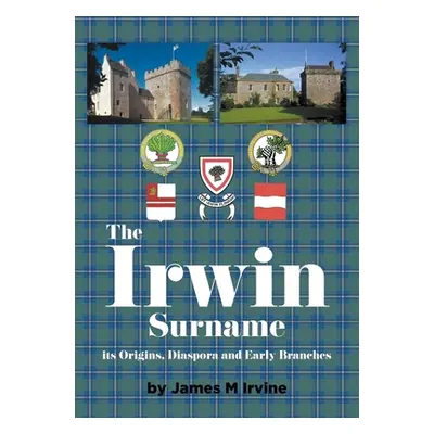 "The Irwin Surname" - "" ("Irvine James M.")