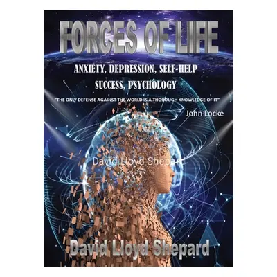 "Forces of Life: Anxiety, Depression, Self-Help, Social Skills, Success" - "" ("Shepard David L.