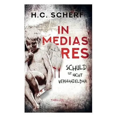 "In medias res: Schuld ist nicht verhandelbar" - "" ("Scherf H. C.")