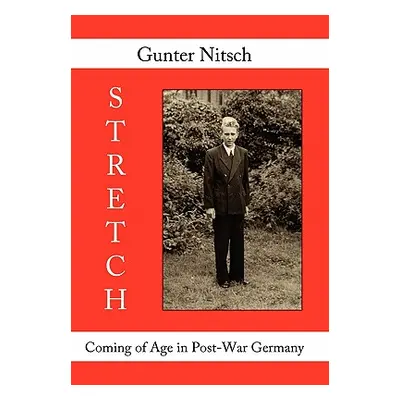 "Stretch: Coming of Age in Post-War Germany" - "" ("Nitsch Gunter")