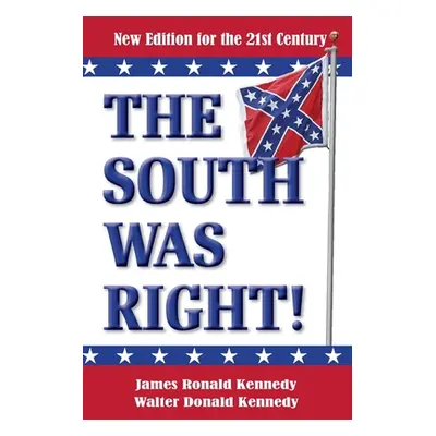 "The South Was Right!: A New Edition for the 21st Century" - "" ("Kennedy Walter Donald")