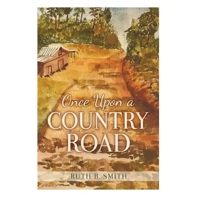 "Once Upon a Country Road" - "" ("Smith Ruth B.")