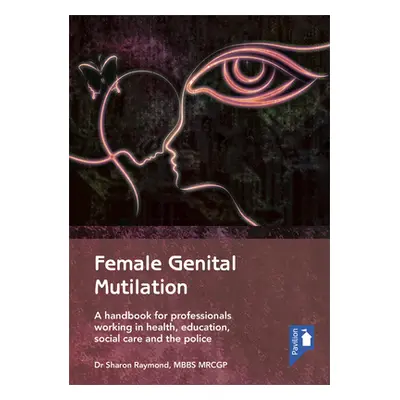 "Female Genital Mutilation: A Handbook for Professionals Working in Health, Education, Social Ca