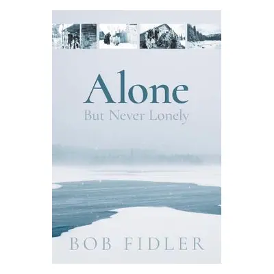 "Alone But Never Lonely" - "" ("Fidler Bob")