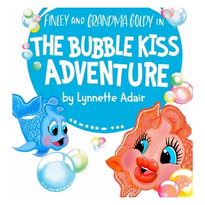 "The Bubble Kiss Adventure" - "" ("Adair Lynnette")