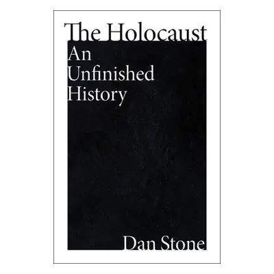 "The Holocaust: An Unfinished History" - "" ("Stone Dan")