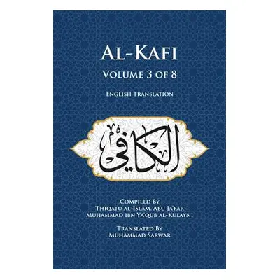 Al-Kafi, Volume 3 of 8: English Translation (Sarwar Muhammad)