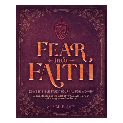 "Fear into Faith: 52-Week Bible Study Journal for Women" - "" ("Dey Summer")