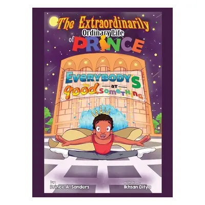 "The Extraordinarily Ordinary Life of Prince: Everybody's Good at Something" - "" ("Sanders Prin