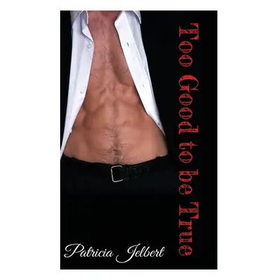 "Too Good to be True" - "" ("Jelbert Patricia")