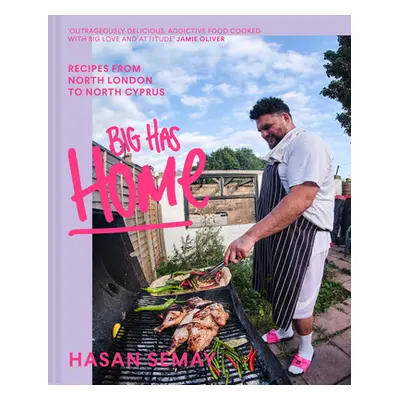 "Big Has Home: Recipes from North London to North Cyprus" - "" ("Semay Hasan")