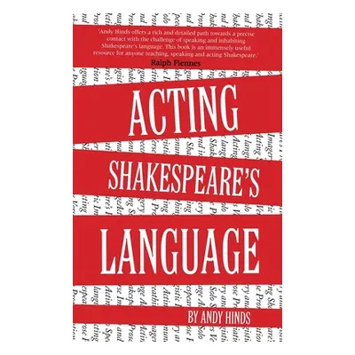 "Acting Shakespeare's Language" - "" ("Hinds Andy")