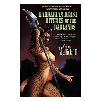 "Barbarian Beast Bitches of the Badlands" - "" ("Mellick Carlton III")