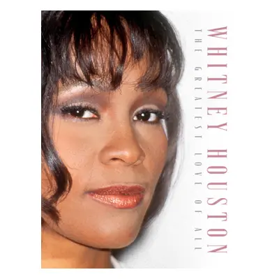 "Whitney Houston: The Greatest Love of All" - "" ("McHugh Carolyn")