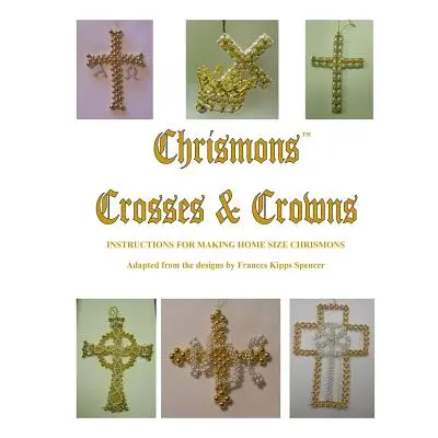 "Crosses and Crowns: Instructions for Making Home Size Chrismons" - "" ("Church Ascension Luther