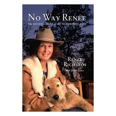 "No Way Renee: The Second Half of My Notorious Life" - "" ("Richards Renee")