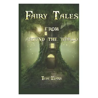 "Fairy Tales: From Around the World (Fairy Tale Book, Bedtime Stories for Kids ages 6-12)" - "" 