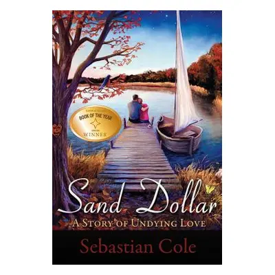 "Sand Dollar: A Story of Undying Love" - "" ("Cole Sebastian")