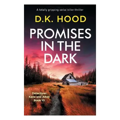 "Promises in the Dark: A totally gripping serial killer thriller" - "" ("Hood D. K.")