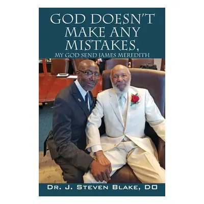 "God Doesn't Make Any Mistakes: My God Send - James Meredith" - "" ("Blake D. O. J. Steven")