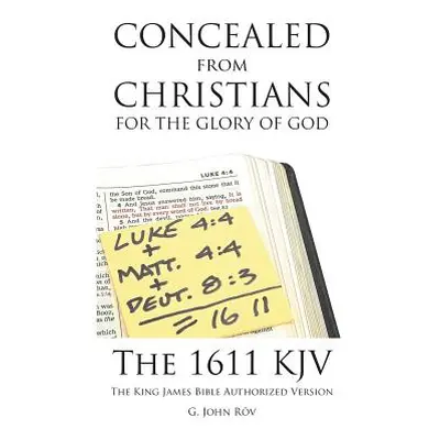 "Concealed from Christians for the Glory of God: The 1611 KJV The King James Bible Authorized Ve