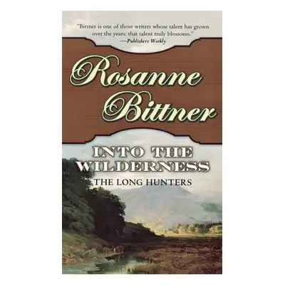 "Into the Wilderness: The Long Hunters" - "" ("Bittner Rosanne")