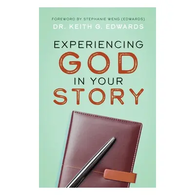 "Experiencing God in Your Story" - "" ("Edwards Keith G.")